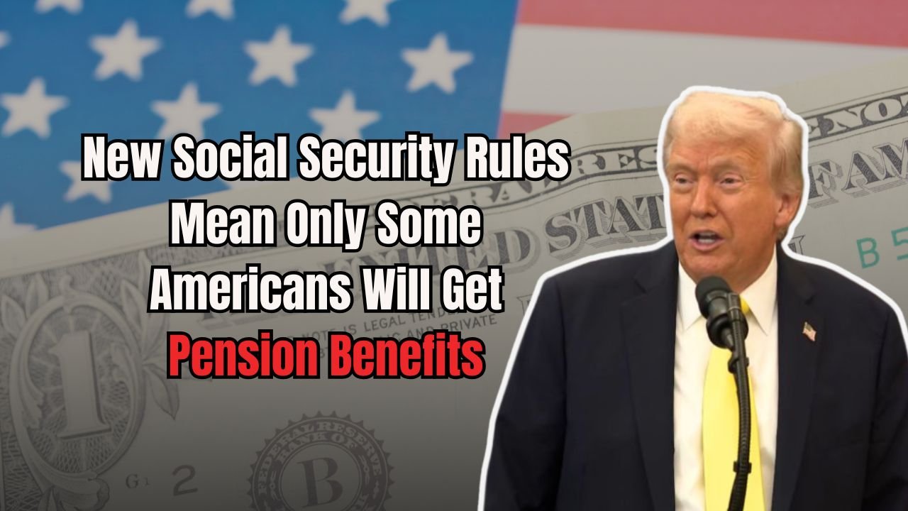 New Social Security Rules Mean Only Some Americans Will Get Pension Benefits