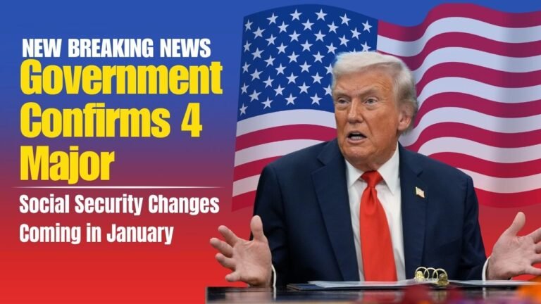 Government Confirms 4 Major Social Security Changes Coming in January
