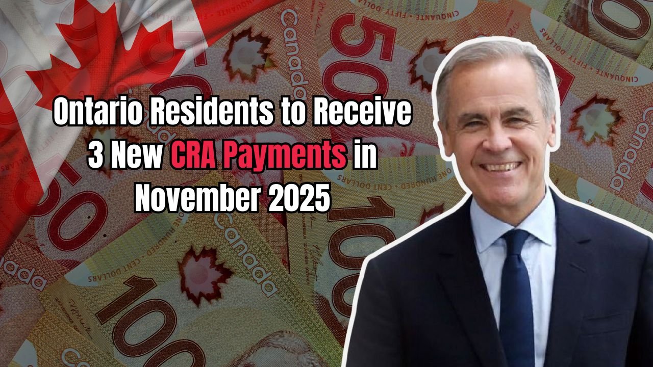 Ontario Residents to Receive 3 New CRA Payments in November 2025